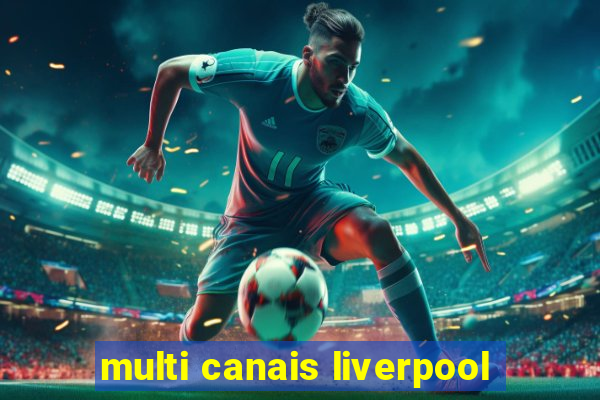 multi canais liverpool